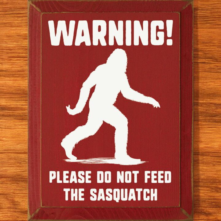 Warning Please Do Not Feed the Sasquatch Funny Wooden Wall Sign
