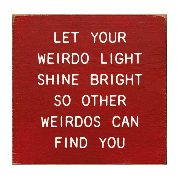 Funny Inspirational Wooden Sign Let Your Weirdo Light Shine Bright
