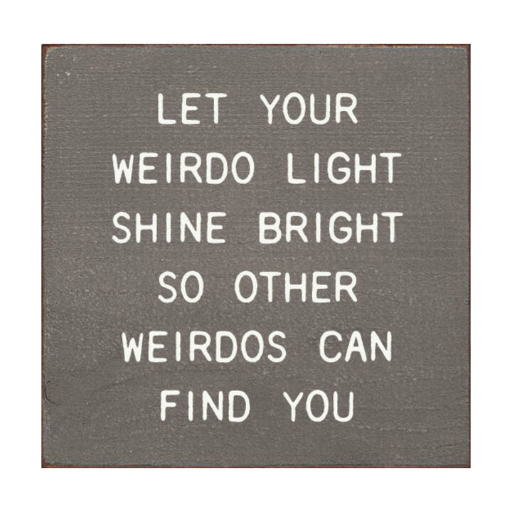 Funny Inspirational Wooden Sign Let Your Weirdo Light Shine Bright