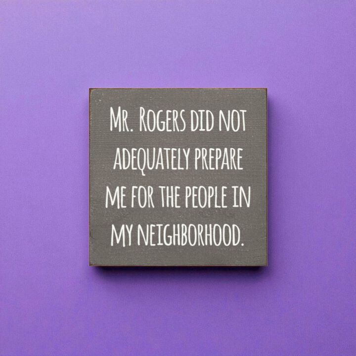 Funny Neighborhood Wooden Sign Sarcastic Wall Decor