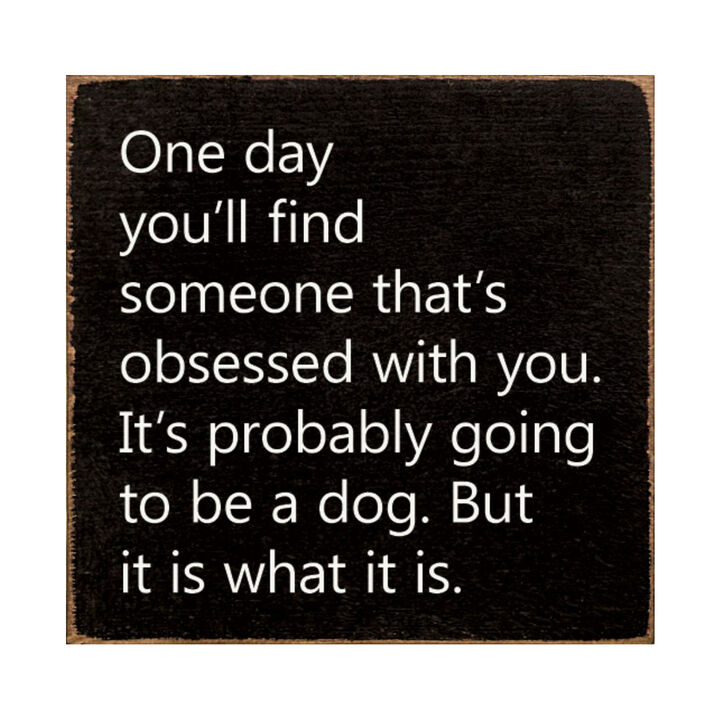 Rustic Wooden Wall Sign Quote One Day You'll Find Someone Obsessed With You Home Decor