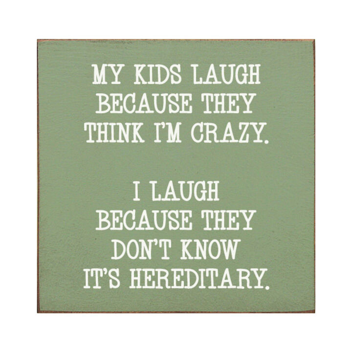 Funny Mom or Dad Wood Sign My Kids Laugh Because They Think I'm Crazy Wall Sign