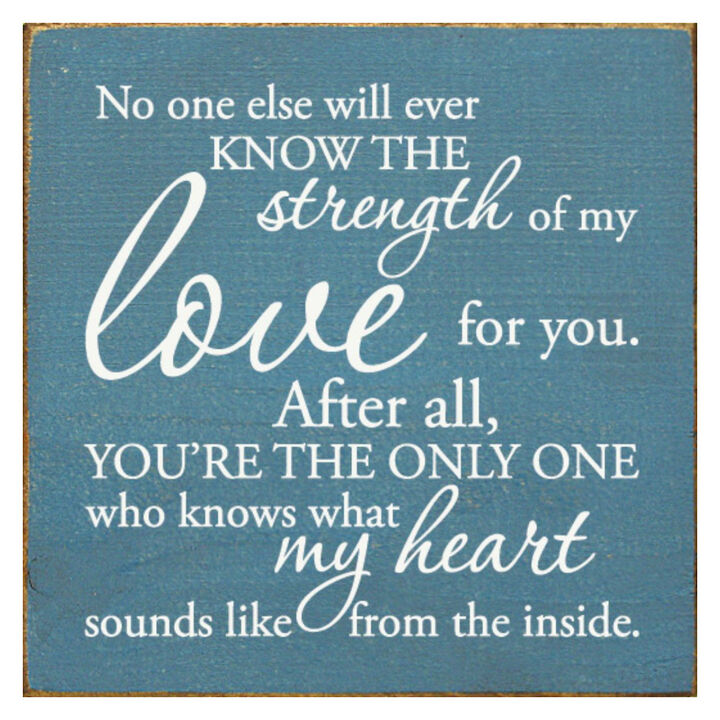 No One Else Will Ever Know the Strength of My Love Wooden Wall Sign