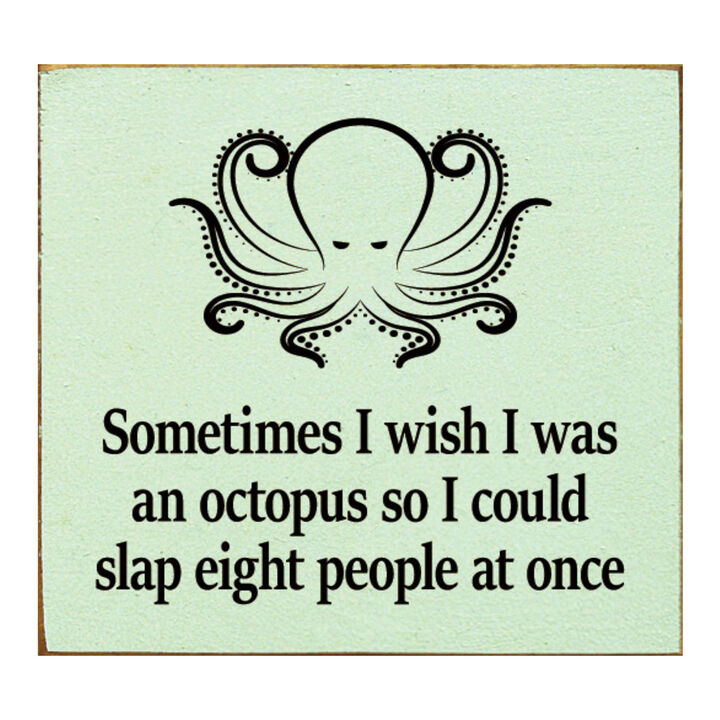 Funny Octopus Quote Wooden Wall Sign for Home, Office, or Shelf Decor