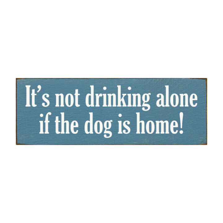 Funny Wood Sign for Home Bar Decor, &ldquo;It&rsquo;s Not Drinking Alone If Dog Is Home&rdquo; Rustic Wall Sign