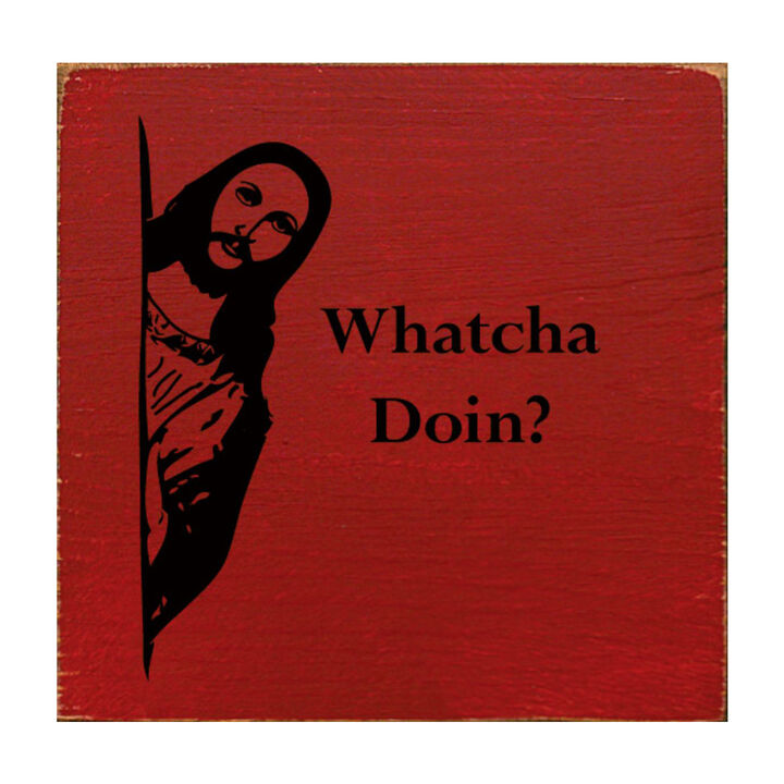 Whatcha Doin Funny Wood Sign Wall Decor Humorous Home Quote