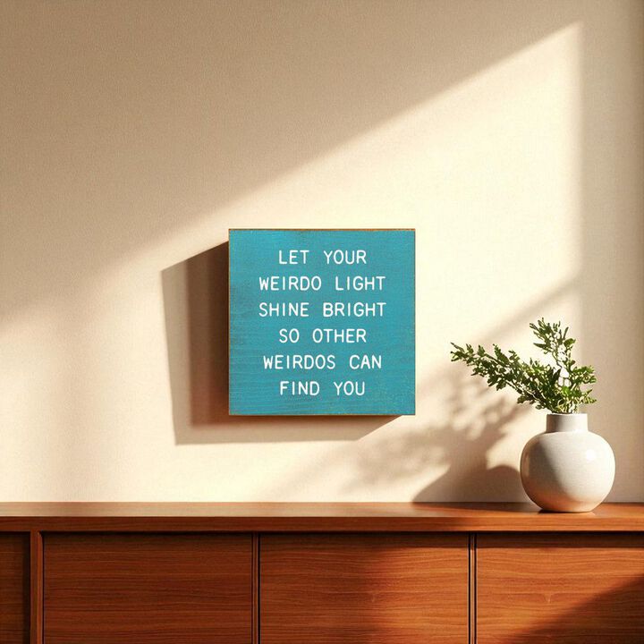 Funny Inspirational Wooden Sign Let Your Weirdo Light Shine Bright