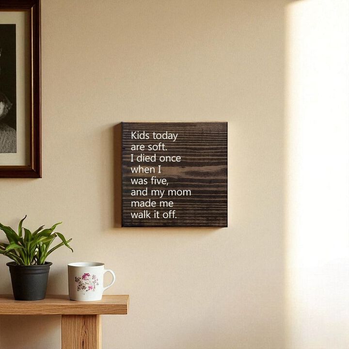 Kids Today Are Soft Funny Vintage Style Wood Sign Wall Decor