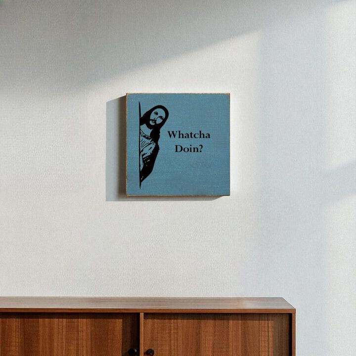 Whatcha Doin Funny Wood Sign Wall Decor Humorous Home Quote