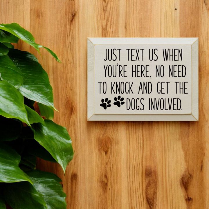 Just Text Us When You're Here Funny Dog Lover Wooden Welcome Sign