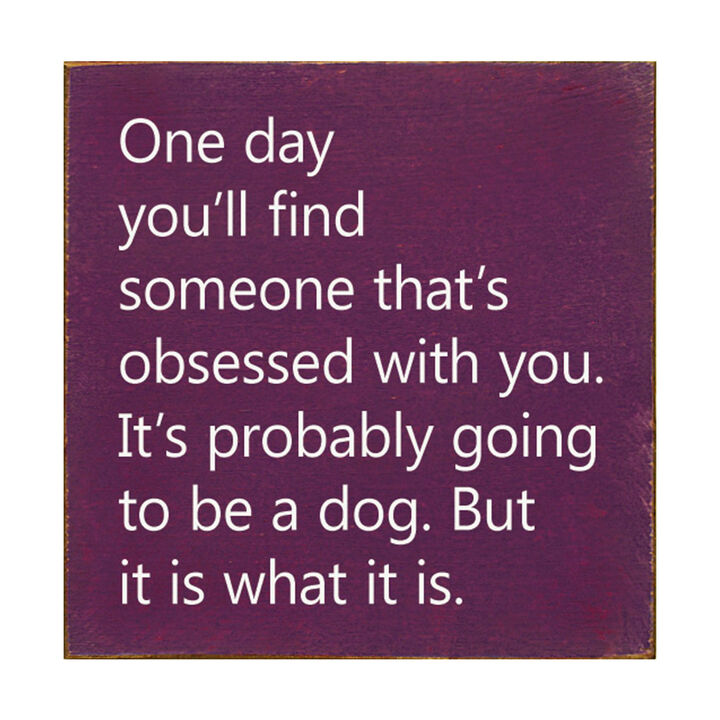 Rustic Wooden Wall Sign Quote One Day You'll Find Someone Obsessed With You Home Decor