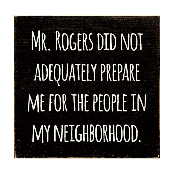 Funny Neighborhood Wooden Sign Sarcastic Wall Decor