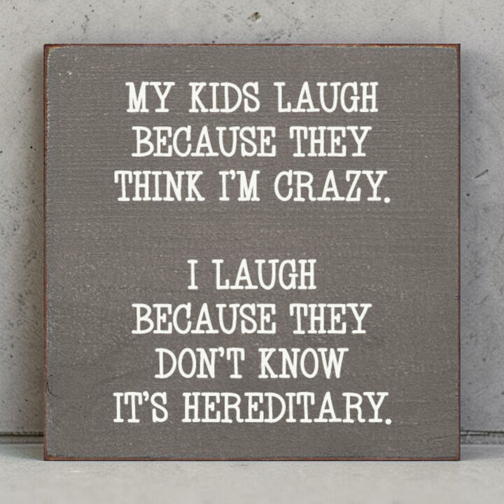 Funny Mom or Dad Wood Sign My Kids Laugh Because They Think I'm Crazy Wall Sign