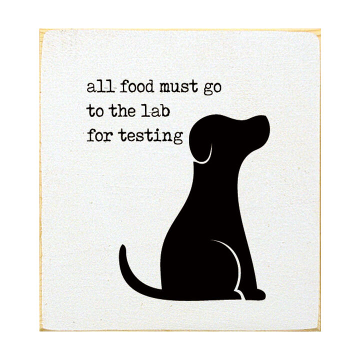 Pet Lover Wood Wall Sign All Food Must Go To The Lab For Testing Solid Pine Decor