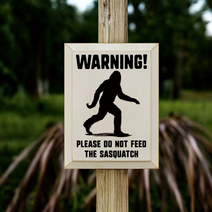 Warning Please Do Not Feed the Sasquatch Funny Wooden Wall Sign