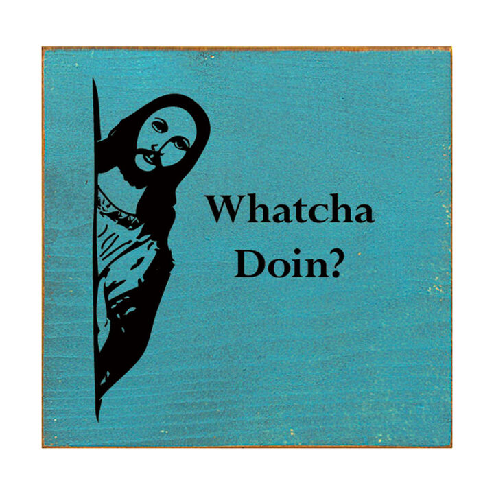 Whatcha Doin Funny Wood Sign Wall Decor Humorous Home Quote