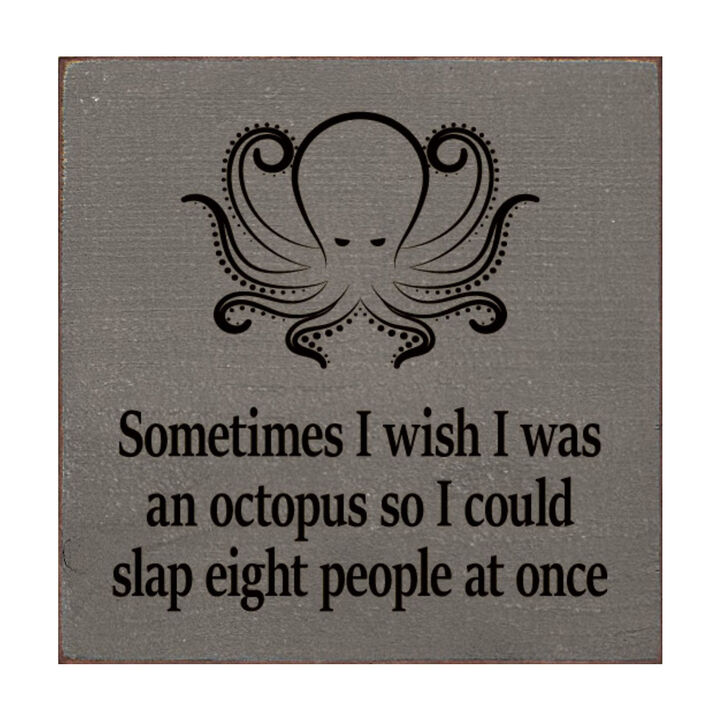 Funny Octopus Quote Wooden Wall Sign for Home, Office, or Shelf Decor