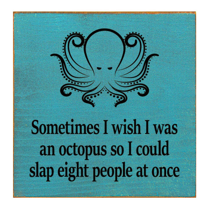Funny Octopus Quote Wooden Wall Sign for Home, Office, or Shelf Decor