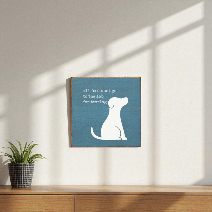 Pet Lover Wood Wall Sign All Food Must Go To The Lab For Testing Solid Pine Decor