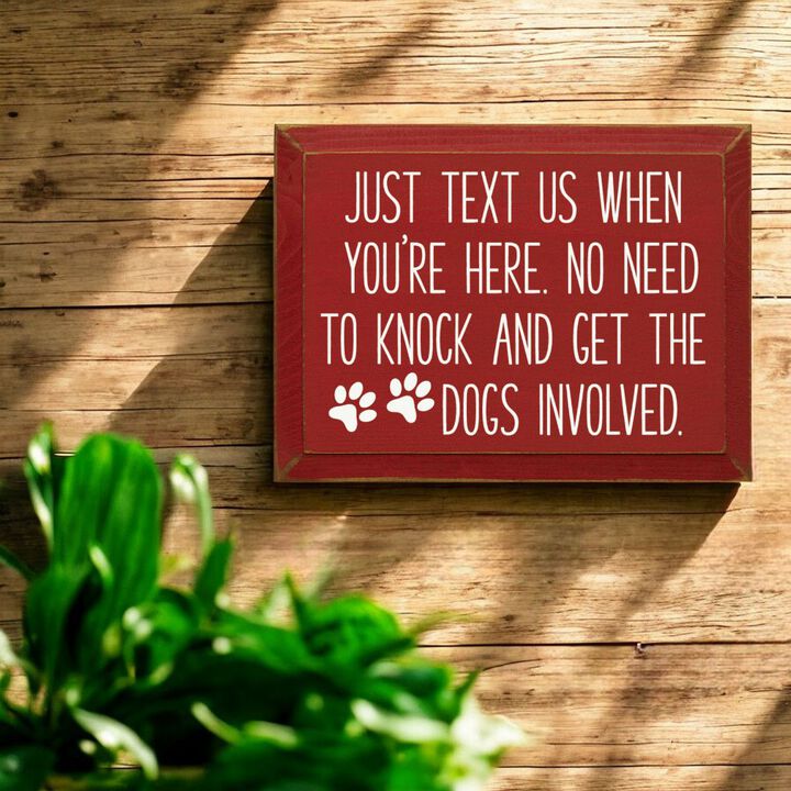 Just Text Us When You're Here Funny Dog Lover Wooden Welcome Sign