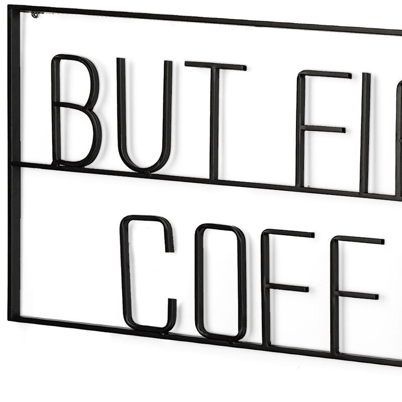 HomeRoots But First Coffee Sign 26" X 13" Black But First Coffee Metal Wall Decor image number 3