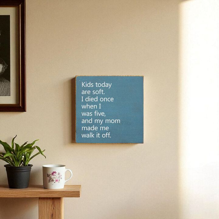 Kids Today Are Soft Funny Vintage Style Wood Sign Wall Decor