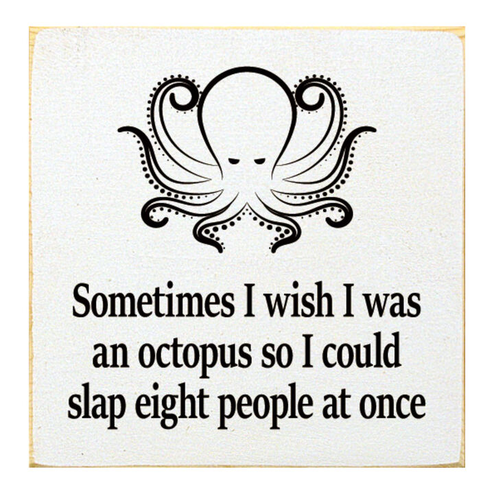 Funny Octopus Quote Wooden Wall Sign for Home, Office, or Shelf Decor