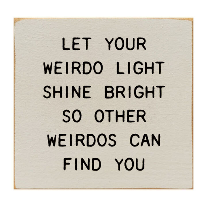 Funny Inspirational Wooden Sign Let Your Weirdo Light Shine Bright