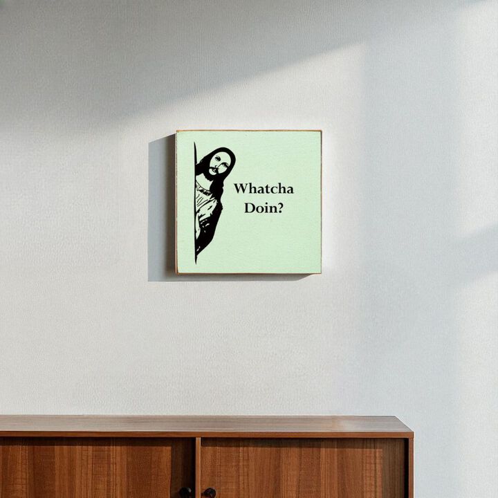 Whatcha Doin Funny Wood Sign Wall Decor Humorous Home Quote