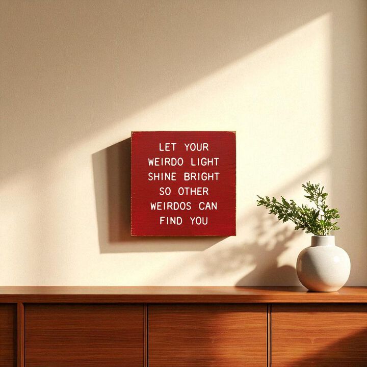 Funny Inspirational Wooden Sign Let Your Weirdo Light Shine Bright