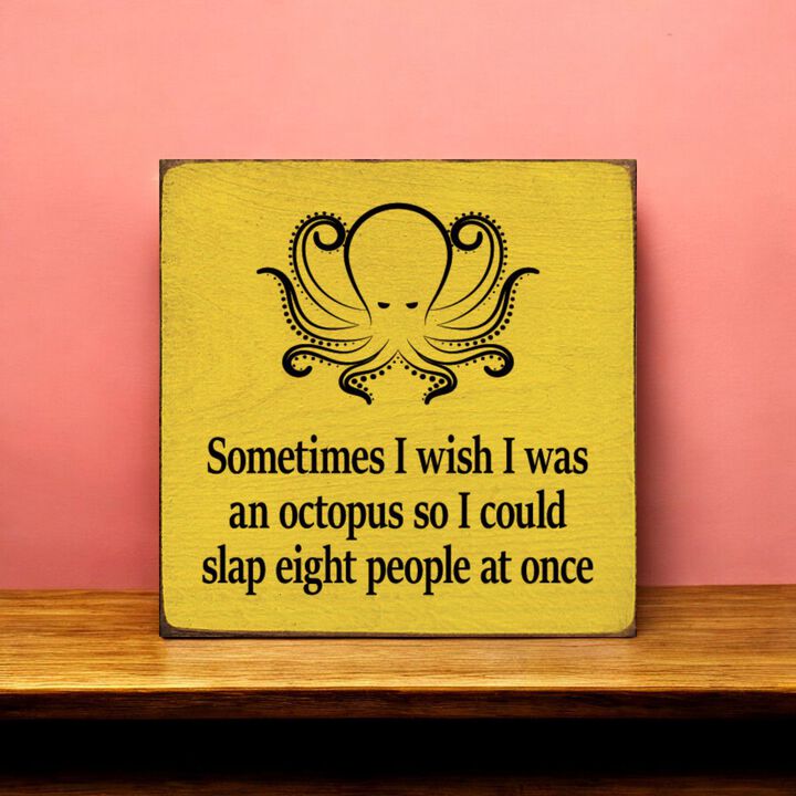 Funny Octopus Quote Wooden Wall Sign for Home, Office, or Shelf Decor