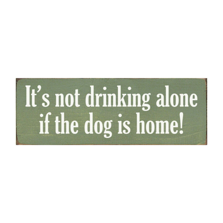 Funny Wood Sign for Home Bar Decor, &ldquo;It&rsquo;s Not Drinking Alone If Dog Is Home&rdquo; Rustic Wall Sign