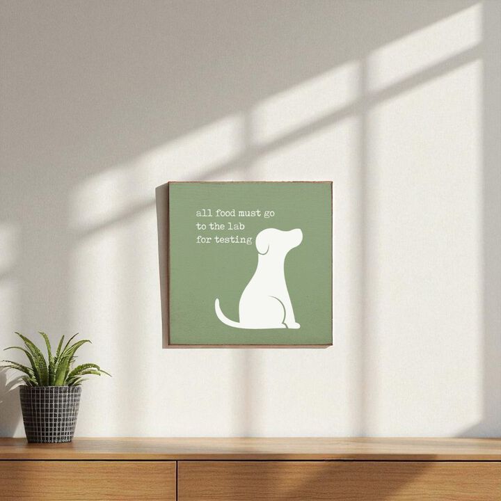 Pet Lover Wood Wall Sign All Food Must Go To The Lab For Testing Solid Pine Decor