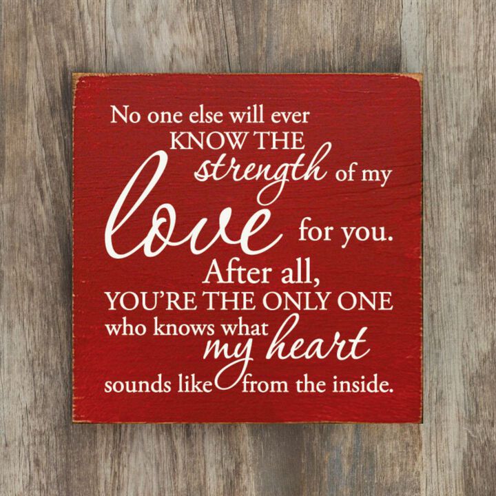 No One Else Will Ever Know the Strength of My Love Wooden Wall Sign