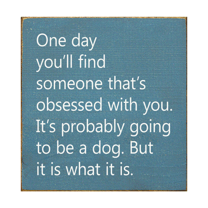 Rustic Wooden Wall Sign Quote One Day You'll Find Someone Obsessed With You Home Decor