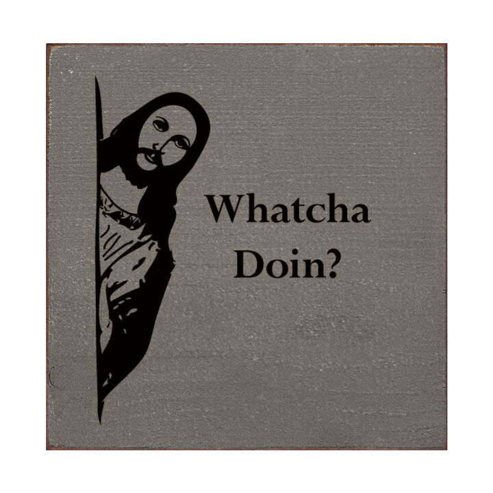 Whatcha Doin Funny Wood Sign Wall Decor Humorous Home Quote