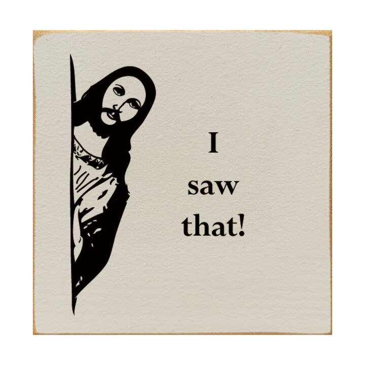 Funny Reaction Quote Wood Sign I Saw That Wall Art Decor