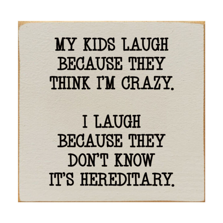 Funny Mom or Dad Wood Sign My Kids Laugh Because They Think I'm Crazy Wall Sign