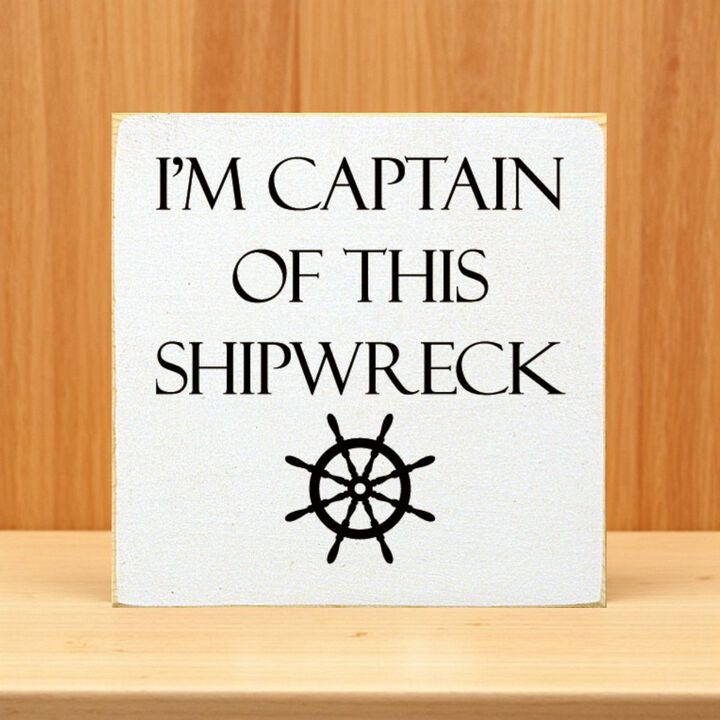 Rustic Nautical Wooden Wall Plaque with Captain of This Shipwreck Quote