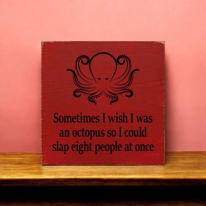 Funny Octopus Quote Wooden Wall Sign for Home, Office, or Shelf Decor