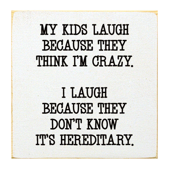 Funny Mom or Dad Wood Sign My Kids Laugh Because They Think I'm Crazy Wall Sign