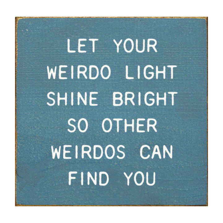 Funny Inspirational Wooden Sign Let Your Weirdo Light Shine Bright