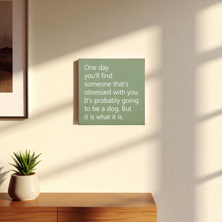 Rustic Wooden Wall Sign Quote One Day You'll Find Someone Obsessed With You Home Decor