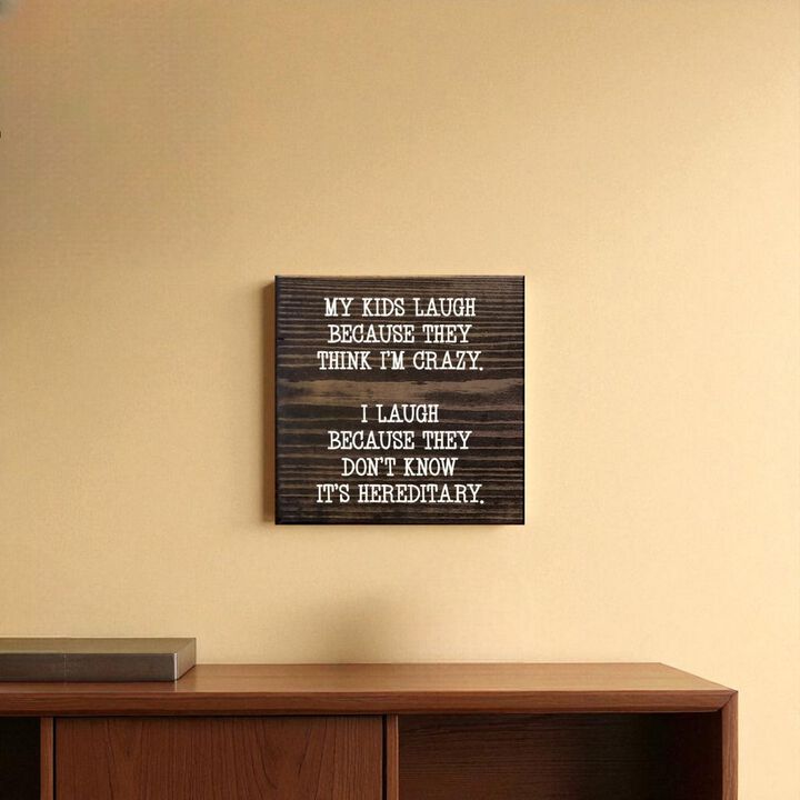 Funny Mom or Dad Wood Sign My Kids Laugh Because They Think I'm Crazy Wall Sign