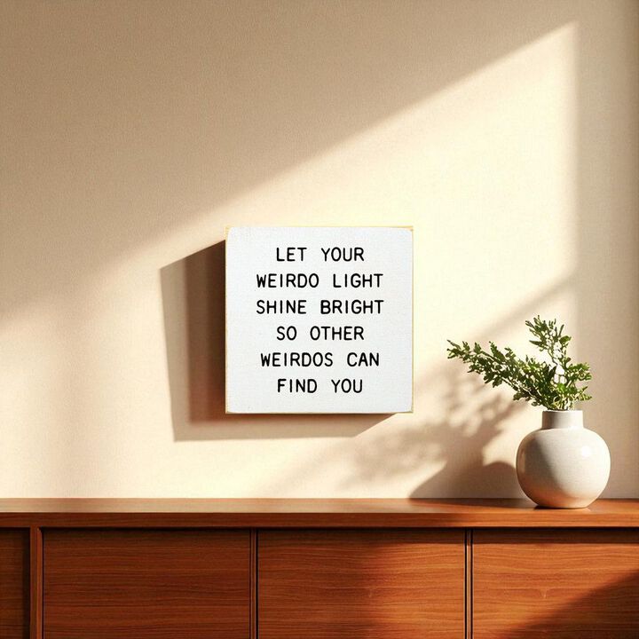 Funny Inspirational Wooden Sign Let Your Weirdo Light Shine Bright
