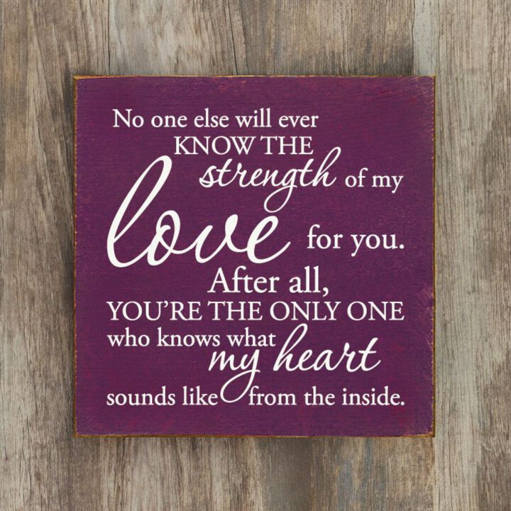 No One Else Will Ever Know the Strength of My Love Wooden Wall Sign