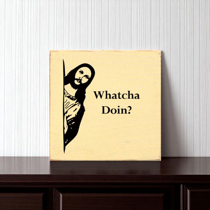 Whatcha Doin Funny Wood Sign Wall Decor Humorous Home Quote