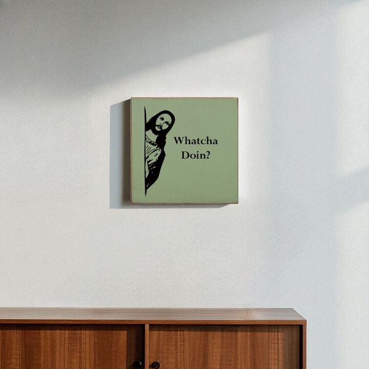 Whatcha Doin Funny Wood Sign Wall Decor Humorous Home Quote