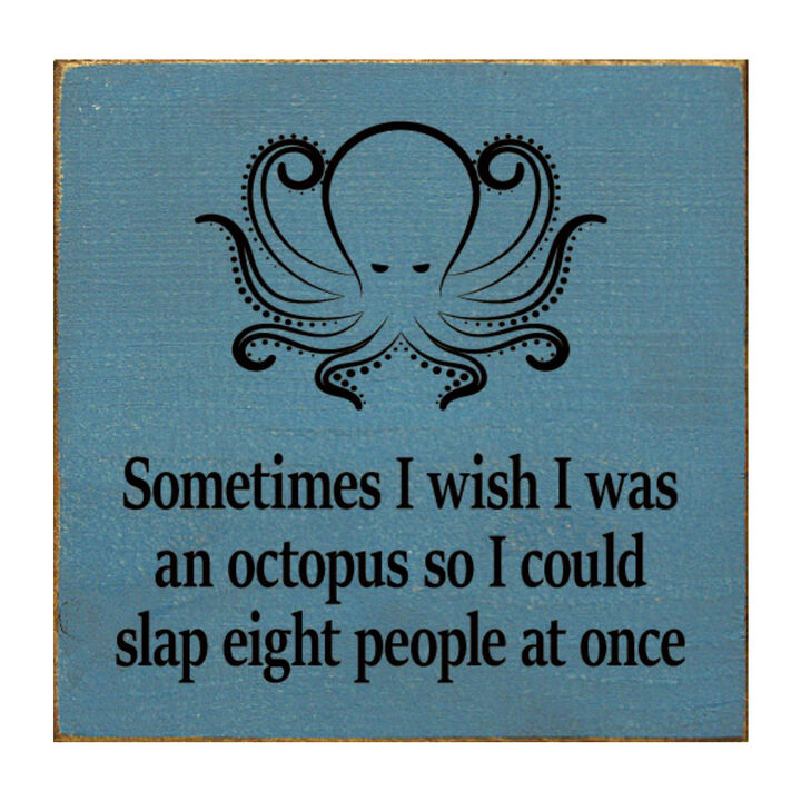 Funny Octopus Quote Wooden Wall Sign for Home, Office, or Shelf Decor