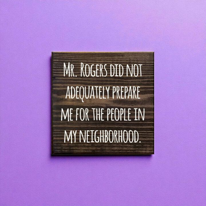 Funny Neighborhood Wooden Sign Sarcastic Wall Decor